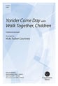 Yonder Come Day with Walk Together, Children SATB choral sheet music cover